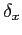 $ \delta_x$